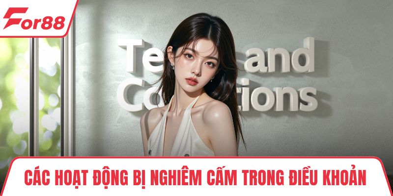 Điều Khoản Điều Kiện - Bạn Cần Biết Gì Để Tham Gia An Toàn Các hoạt động bị nghiêm cấm trong điều khoản điều kiện