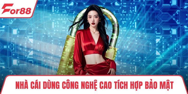 Chính sách bảo mật Nhà cái dùng công nghệ cao tích hợp bảo mật