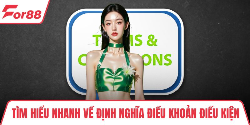 Điều Khoản Điều Kiện - Bạn Cần Biết Gì Để Tham Gia An Toàn Tìm hiểu nhanh về định nghĩa điều khoản điều kiện